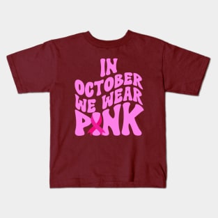 In October We Wear Pink Kids T-Shirt